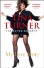 Tina Turner: My Love Story (Official Autobiography) - eBook
