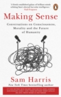 Making Sense : Conversations on Consciousness, Morality and the Future of Humanity - eBook