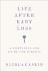 Life After Baby Loss : A Companion and Guide for Parents - eBook