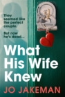 What His Wife Knew : The unputdownable and thrilling revenge mystery - eBook