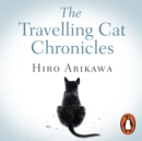 The Travelling Cat Chronicles : The uplifting million-copy bestselling Japanese translated story - eAudiobook