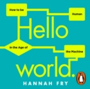 Hello World : How  to be Human in the Age of the Machine - eAudiobook