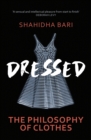 Dressed : The Secret Life of Clothes - eBook