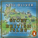 The Story of the British Isles in 100 Places - eAudiobook
