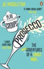 Playgroups and Prosecco : The (mis)adventures of a single mum - eBook