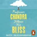 Professor Chandra Follows His Bliss - eAudiobook