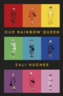 Our Rainbow Queen : A Celebration of Our Beloved and Longest-Reigning Monarch - eBook