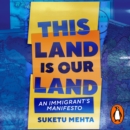 This Land Is Our Land : An Immigrant’s Manifesto - eAudiobook