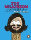 Joe Wilkinson : My (Illustrated) Autobiography - eBook