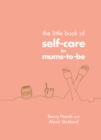 The Little Book of Self-Care for Mums-To-Be - eBook