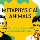 Metaphysical Animals : How Four Women Brought Philosophy Back to Life - eAudiobook