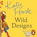 Wild Designs : From the #1 bestselling author of uplifting feel-good fiction - eAudiobook