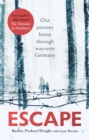Escape : Our journey home through war-torn Germany - eBook
