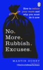 No More Rubbish Excuses : How to reduce your waste and why you must do it now - eBook