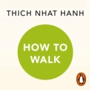 How To Walk : A Mindful Buddhist Guide - eAudiobook