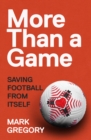 More Than a Game : Saving Football From Itself - eBook