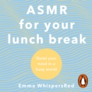 ASMR For Your Lunch Break : Quiet Your Mind In A Busy World - eAudiobook