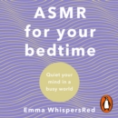 ASMR For Your Bedtime : Quiet Your Mind In A Busy World - eAudiobook