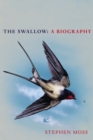 The Swallow : A Biography (Shortlisted for the Richard Jefferies Society and White Horse Bookshop Literary Award) - eBook