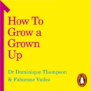 How to Grow a Grown Up : Prepare your teen for the real world - eAudiobook