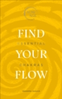 Find Your Flow : Essential Chakras (Now Age series) - eBook