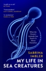 My Life in Sea Creatures : A young queer science writer s reflections on identity and the ocean - eBook