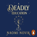 A Deadly Education : A TikTok sensation and Sunday Times bestselling dark academia fantasy - eAudiobook
