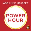 Power Hour : How to Focus on Your Goals and Create a Life You Love - eAudiobook