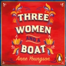 Three Women and a Boat : A BBC Radio 2 Book Club Title - eAudiobook