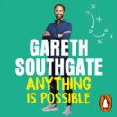 Anything is Possible : Inspirational lessons from Gareth Southgate - eAudiobook