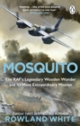 Mosquito : The extraordinary true story of the legendary RAF aircraft from the bestselling author of Harrier 809 - eBook