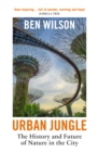 Urban Jungle : Wilding the City, from the author of Metropolis - eBook