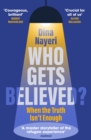 Who Gets Believed? : When the Truth Isn t Enough - eBook