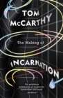 The Making of Incarnation : FROM THE TWICE BOOKER SHORLISTED AUTHOR - eBook