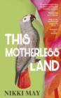 This Motherless Land : A powerful de-colonial retelling of Mansfield Park from the award-winning author of Wahala - eBook