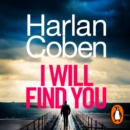 I Will Find You : From the #1 bestselling creator of the hit Netflix series Stay Close - eAudiobook