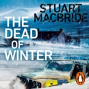 The Dead of Winter : The chilling new thriller from the No. 1 Sunday Times bestselling author of the Logan McRae series - eAudiobook