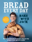 BAKE WITH JACK – Bread Every Day : All the best breads and simple, step-by-step recipes to use up every crumb - eBook