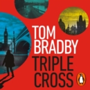 Triple Cross : The unputdownable, race-against-time thriller from the Sunday Times bestselling author of Secret Service - eAudiobook