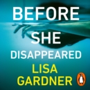 Before She Disappeared : the gripping must-read crime thriller from the Sunday Times bestselling author - eAudiobook