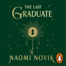 The Last Graduate : The Sunday Times bestselling dark academia fantasy and sequel to A Deadly Education - eAudiobook