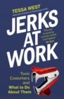 Jerks at Work : Toxic Coworkers and What to do About Them - eBook