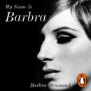 My Name is Barbra : The exhilarating and startlingly honest autobiography of the living legend - eAudiobook