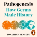 Pathogenesis : How germs made history - eAudiobook