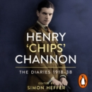 Henry 'Chips' Channon: The Diaries (Volume 1) : 1918-38 - eAudiobook