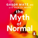The Myth of Normal : Trauma, Illness & Healing in a Toxic Culture - eAudiobook