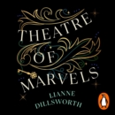Theatre of Marvels : A thrilling and absorbing tale set in Victorian London - eAudiobook