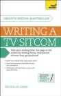 Masterclass: Writing a TV Sitcom, Getting it Produced: Teach Yourself - Book