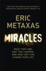 Miracles : What They Are, Why They Happen, and How They Can Change Your Life - Book