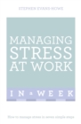 Managing Stress At Work In A Week : How To Manage Stress In Seven Simple Steps - Book
